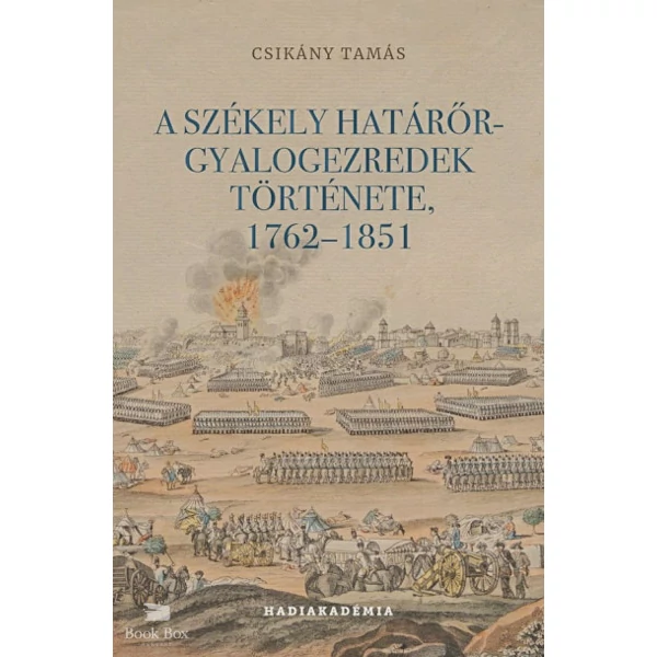 A székely határőr-gyalogezredek története, 1762-1851