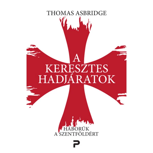 A keresztes hadjáratok- Háborúk a Szentföldért