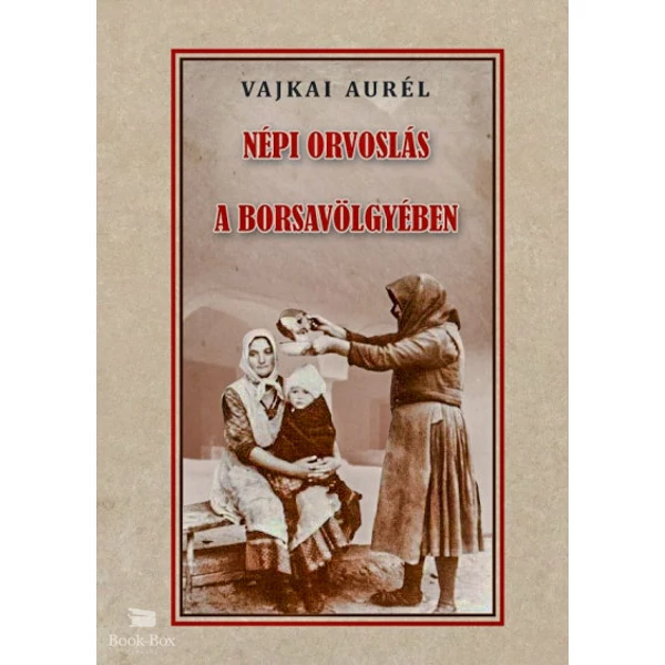 Népi orvoslás a Borsavölgyében