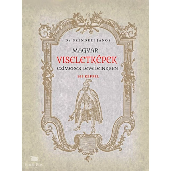 Magyar viseletképek czímeres leveleinkben
