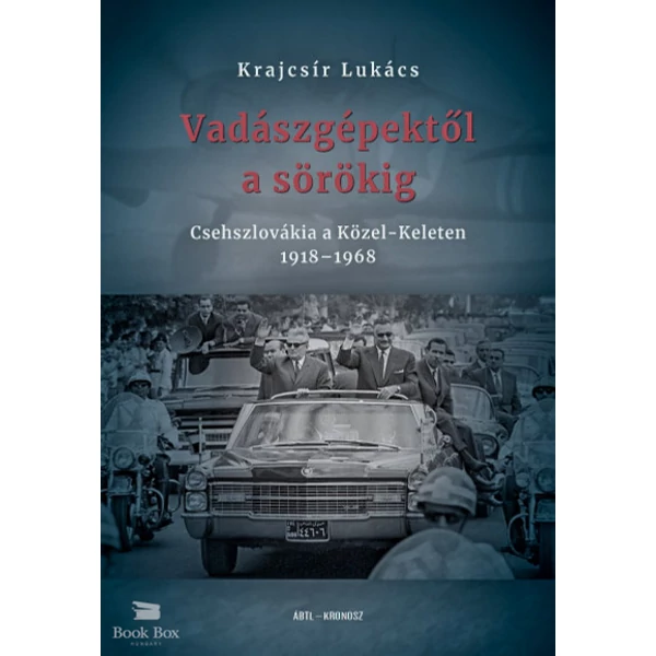 Vadászgépektől a sörökig- Csehszlovákia a Közel-Keleten 1918-1968