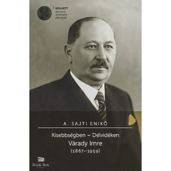 Kisebbségben - Délvidéken - Várady Imre (1867-1959)