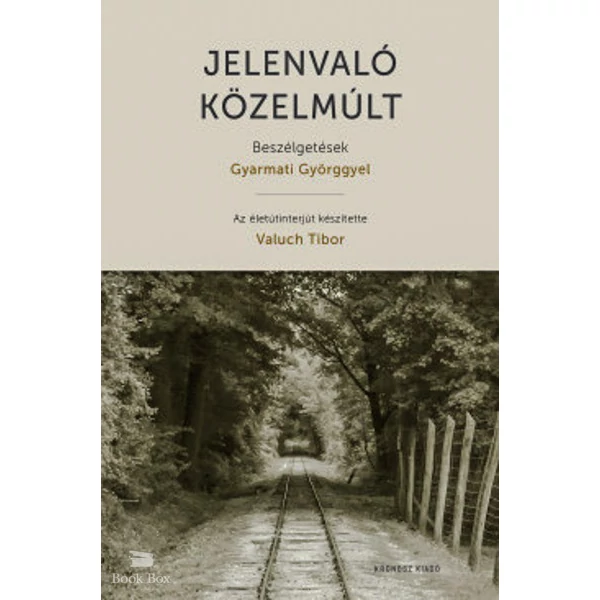 Jelenvaló közelmúlt- Beszélgetések Gyarmati Györggyel