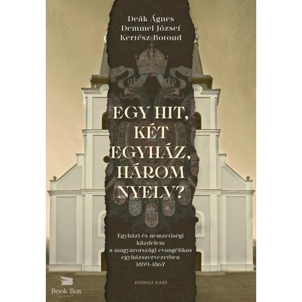 Egy hit, két egyház, három nyelv?- Egyházi és nemzetiségi küzdelem a magyarországi evangélikus egyházszervezetben, 1859-1867