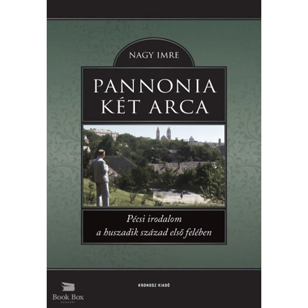 Pannonia két arca- Pécsi irodalom a huszadik század első felében