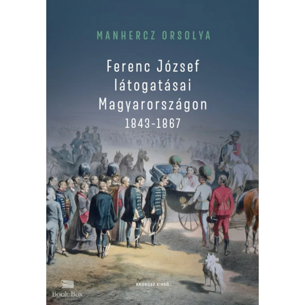 Ferenc József látogatásai Magyarországon 1843-1867