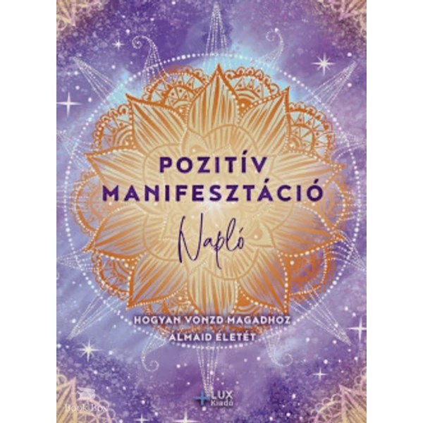 Pozitív manifesztáció- Hogyan vonzd magadhoz álmaid életét