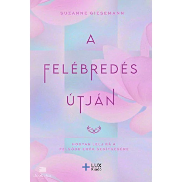 A Felébredés útján- Hogyan lelj rá a felsőbb erők segítségére