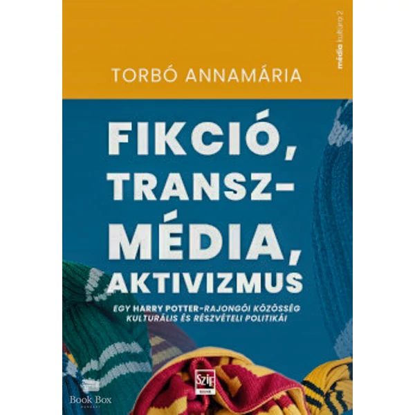 Fikció, transzmédia, aktivizmus- Egy Harry Potter-rajongói közösség kulturális és részvételi politikái