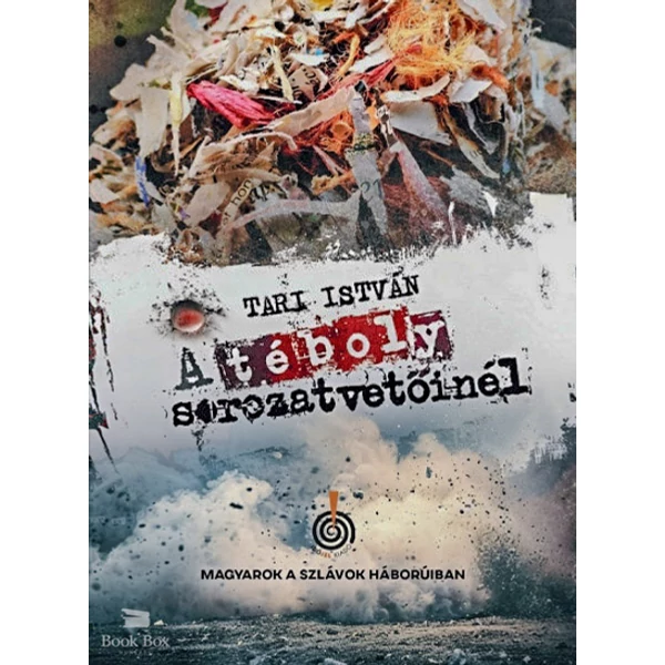 A téboly sorozatvetőinél- Magyarok a szlávok háborúiban