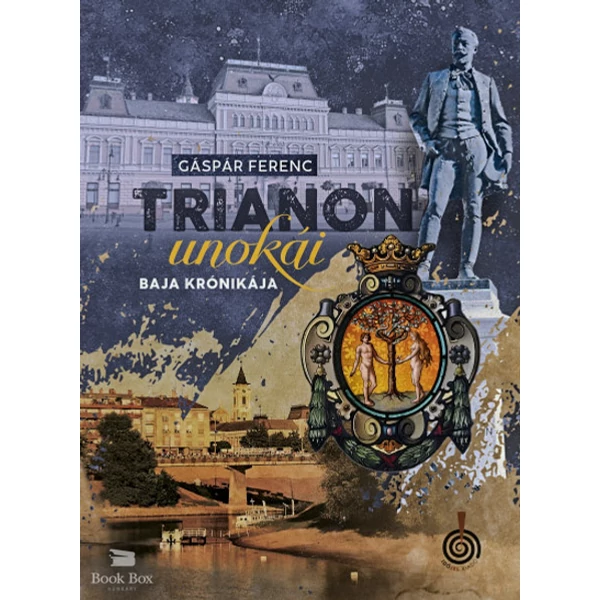 Trianon unokái- Baja krónikája