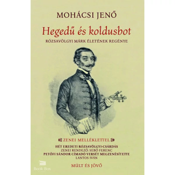 Hegedű és koldusbot- Rózsavölgyi Márk életének regénye