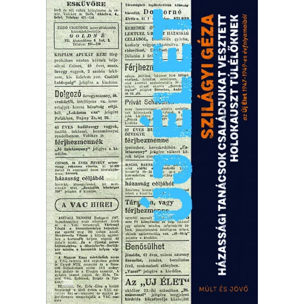 Házassági tanácsok családjukat vesztett holokauszt túlélőknek - az Új Élet 1947-1949-es évfolyamaiból