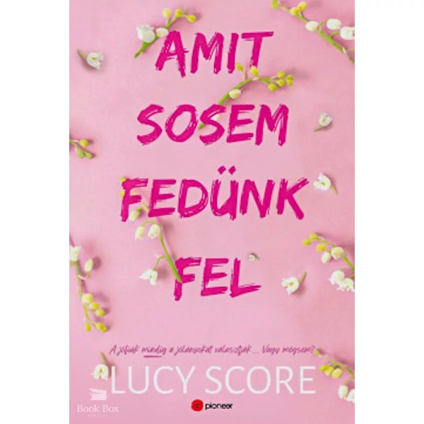 Amit sosem fedünk fel- A jófiúk mindig a jólányokat választják... Vagy mégsem?