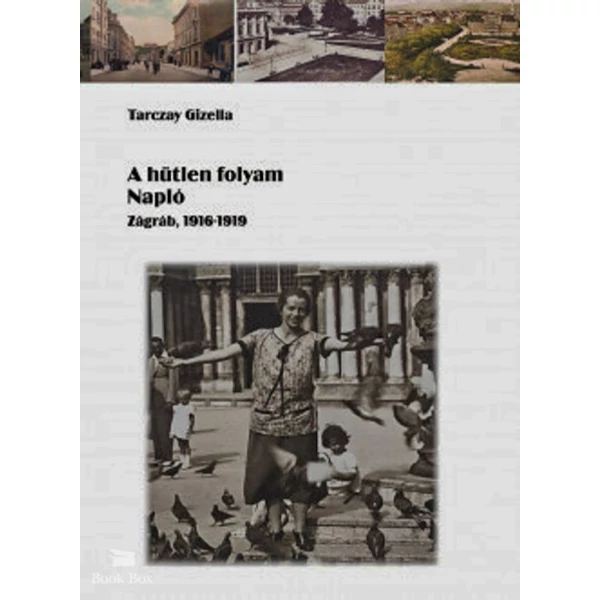 A hűtlen folyam- Napló - Zágráb, 1916-1919