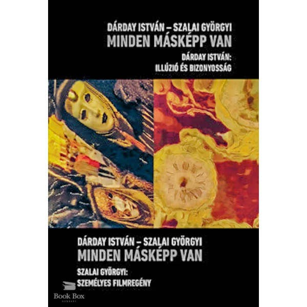 Minden másképp van- Szalai Györgyi: Személyes filmregény - Dárday István: Illúzió és bizonyosság