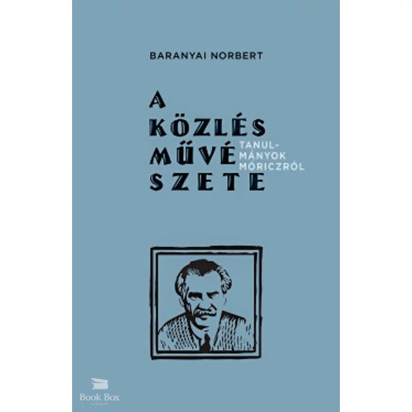 A közlés művészete- Tanulmányok Móriczról