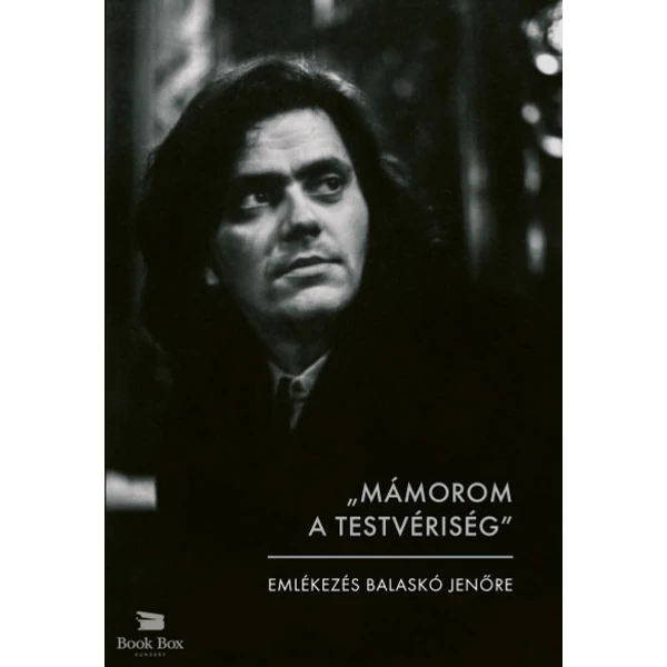 "MÁMOROM A TESTVÉRISÉG"- EMLÉKEZÉS BALASKÓ JENŐRE