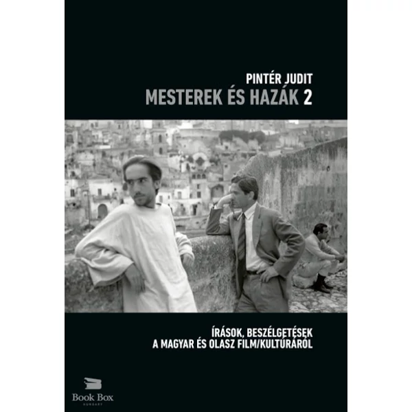 Mesterek és hazák 2.- Írások, beszélgetések a magyar és olasz film/kultúráról