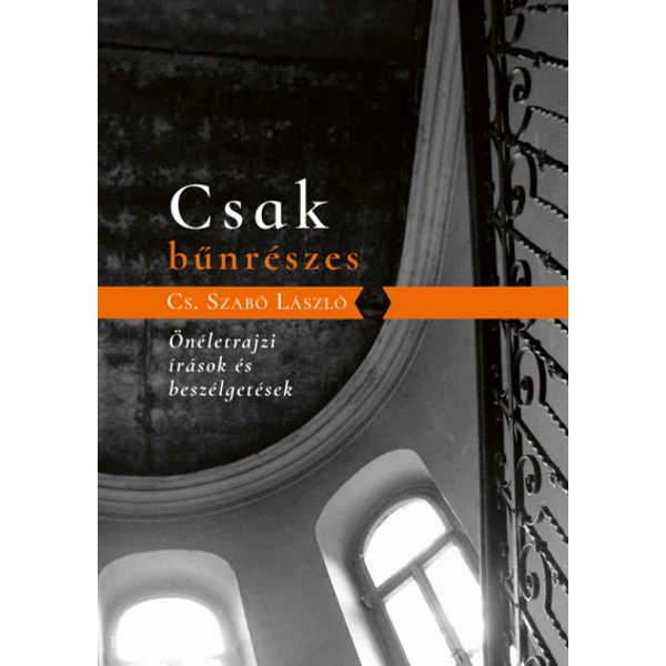 Csak bűnrészes - Önéletrajzi írások és beszélgetések
