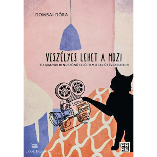 Veszélyes lehet a mozi- Tíz magyar rendezőnő első filmjei az új évezredben