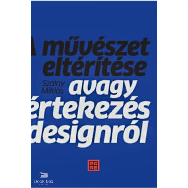 A művészet eltérítése - Avagy értekezés a designról
