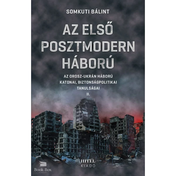Az első posztmodern háború II.- Az orosz-ukrán háború katonai, biztonságpolitikai tanulságai