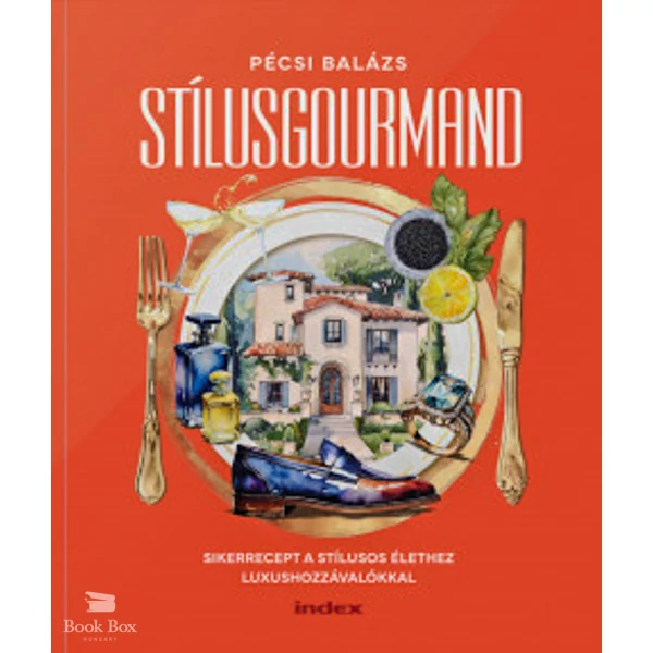 Stílusgourmand- Sikerrecept a stílusos élethez luxushozzávalókkal