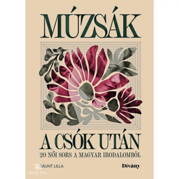 Múzsák a csók után- 20 női sors a magyar irodalomból