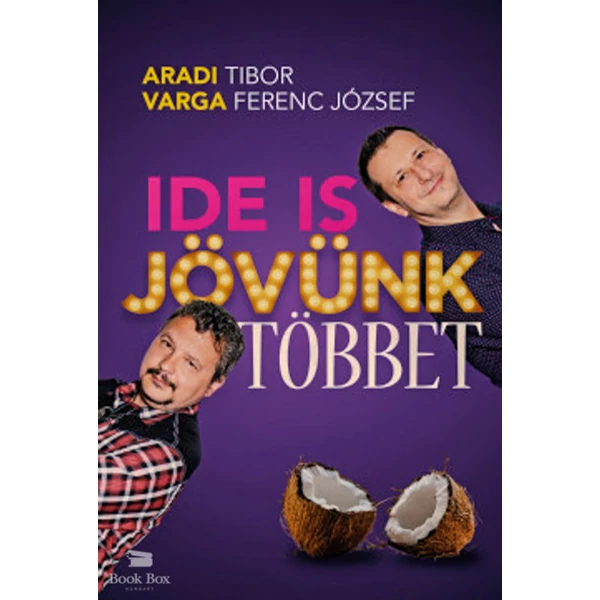 Ide is jövünk többet