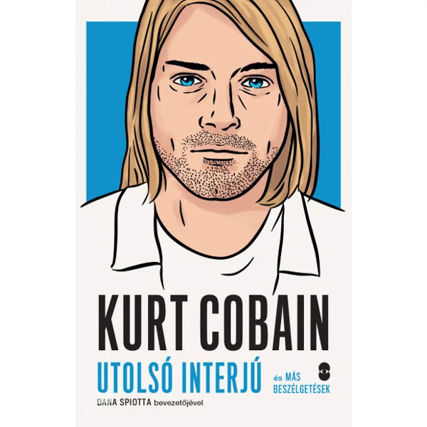Kurt Cobain - Utolsó interjú és más beszélgetések [ELŐRENDELHETŐ]