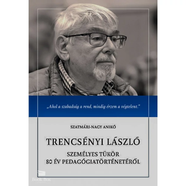 Trencsényi László- Személyes tükör 80 év pedagógiatörténetéről