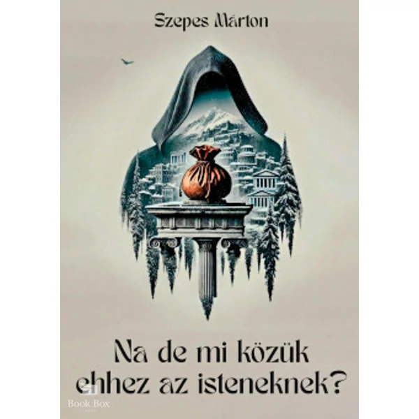 Na de mi közük ehhez az isteneknek?