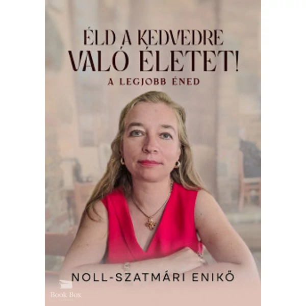 Éld a kedvedre való életet!- A legjobb éned