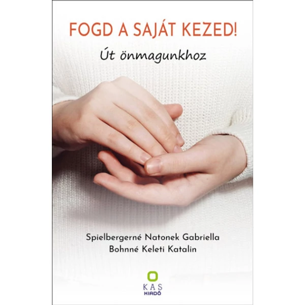 Fogd a saját kezed!- Út önmagunkhoz