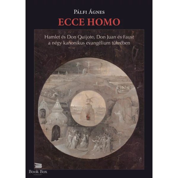 Ecce homo- Hamlet és Don Quijote, Don Juan és Faust a négy kanonikus evangélium tükrében