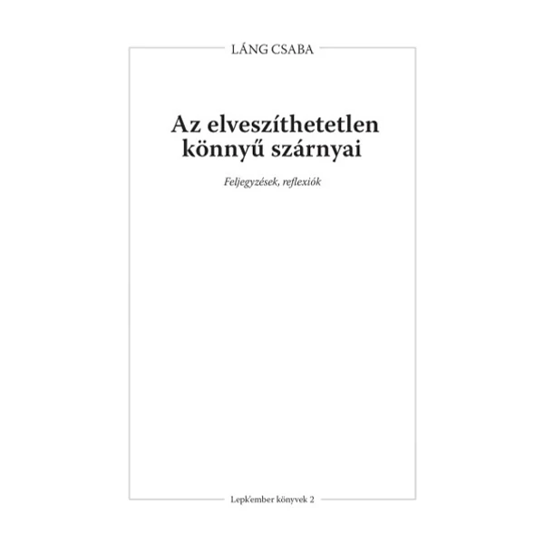 Az elveszíthetetlen könnyű szárnyai- Feljegyzések, reflexiók