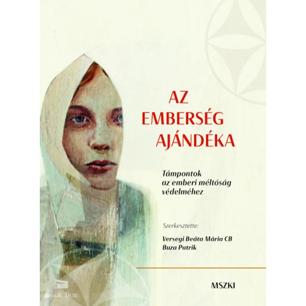 Az emberség ajándéka- Támpontok az emberi méltóság védelméhez