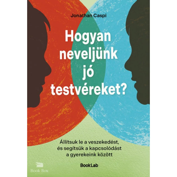 Hogyan neveljünk jó testvéreket?- Állítsuk le a veszekedést, és segítsük a kapcsolódást a gyerekeink között
