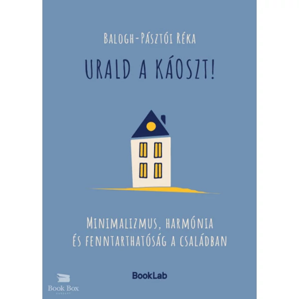 Urald a káoszt!- Minimalizmus, harmónia és fenntarthatóság a családban