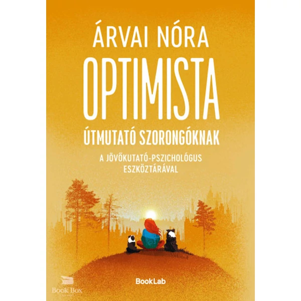 Optimista útmutató szorongóknak- A jövőkutató-pszichológus eszköztárával