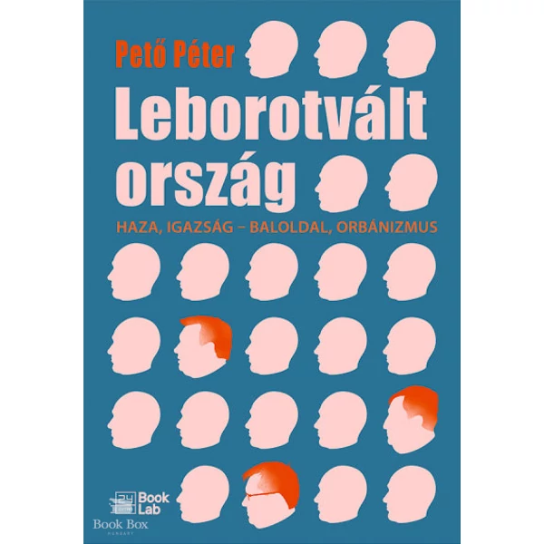 Leborotvált ország- Haza, igazság - baloldal, orbánizmus