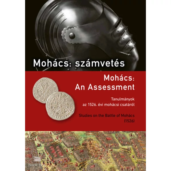 Mohács: számvetés- Tanulmányok az 1526. évi mohácsi csatáról