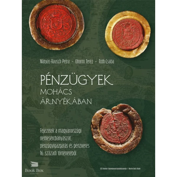 Pénzügyek Mohács árnyékában- Fejezetek a magyarországi nemesércbányászat, pénzügyigazgatás és pénzverés 16. századi történetéből