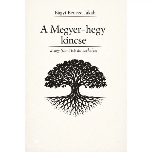 A Megyer-hegy kincse - avagy Szent István székelyei