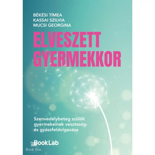 Elveszett gyermekkor- Szenvedélybeteg szülők gyermekeinek veszteség- és gyászfeldolgozása