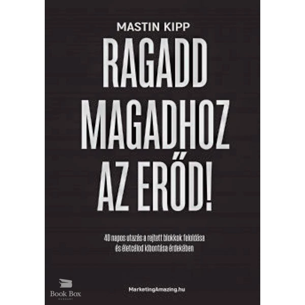 Ragadd magadhoz az erőd!- 40 napos utazás a rejtett blokkok feloldása és életcélod kibontása érdekében