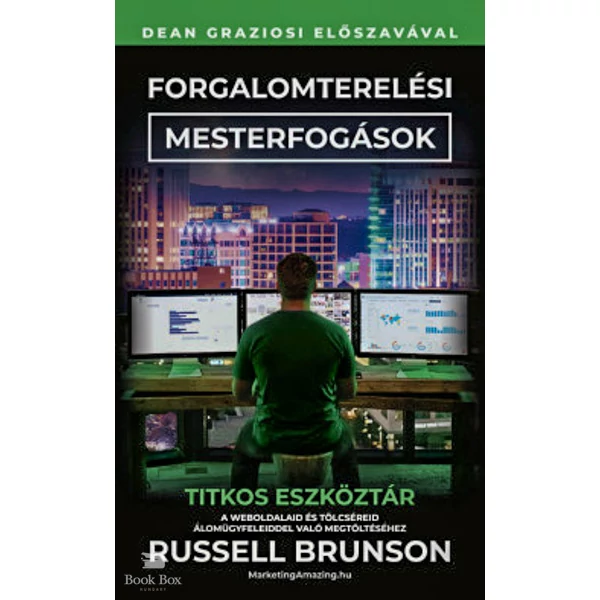 Forgalomterelési mesterfogások- Titkos eszköztár a weboldalaid és tölcséreid álomügyfelekkel való megtöltéséhez