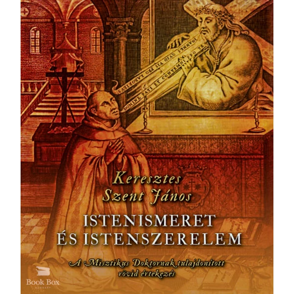 Istenismeret és Istenszerelem- A Misztikus Doktornak tulajdonított rövid értekezés