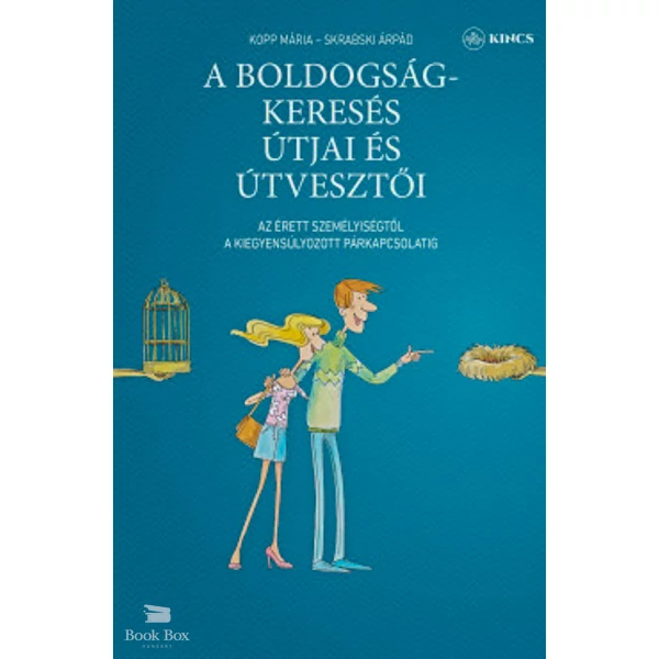 A boldogságkeresés útjai és útvesztői- Az érett személyiségtől a kiegyensúlyozott párkapcsolatig